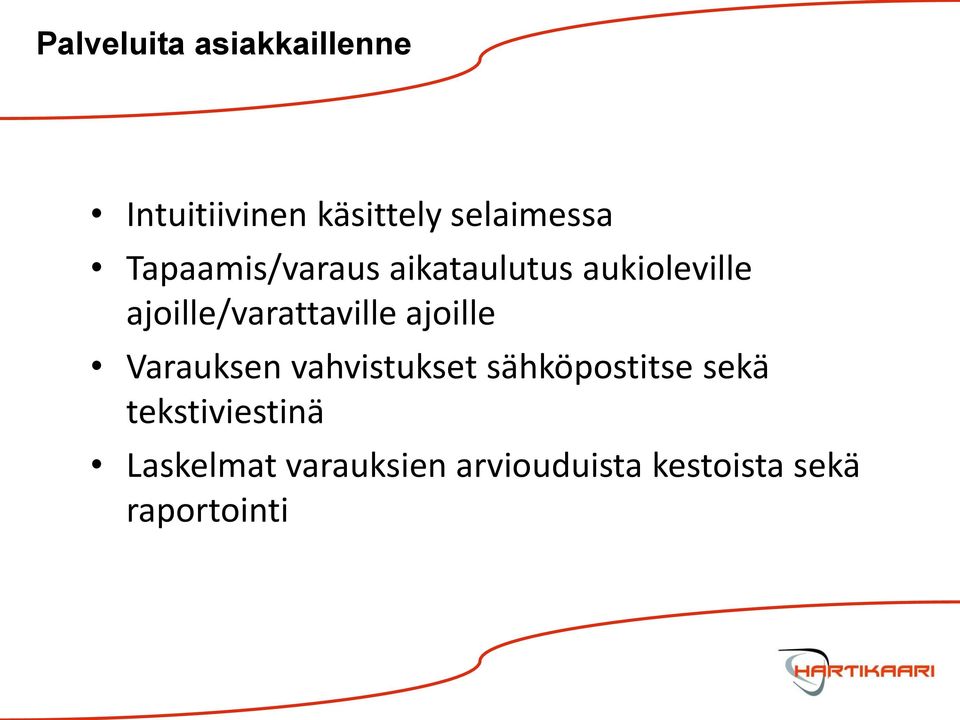ajoille Varauksen vahvistukset sähköpostitse sekä