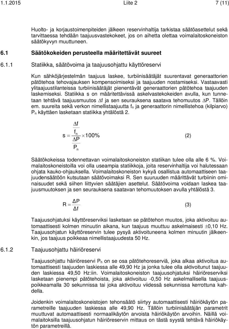 Säätökokeiden perusteella määritettävät suureet 6.1.