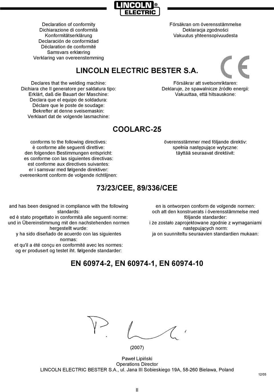 Declares that the welding machine: Dichiara che Il generatore per saldatura tipo: Erklärt, daß die Bauart der Maschine: Declara que el equipo de soldadura: Déclare que le poste de soudage: Bekrefter