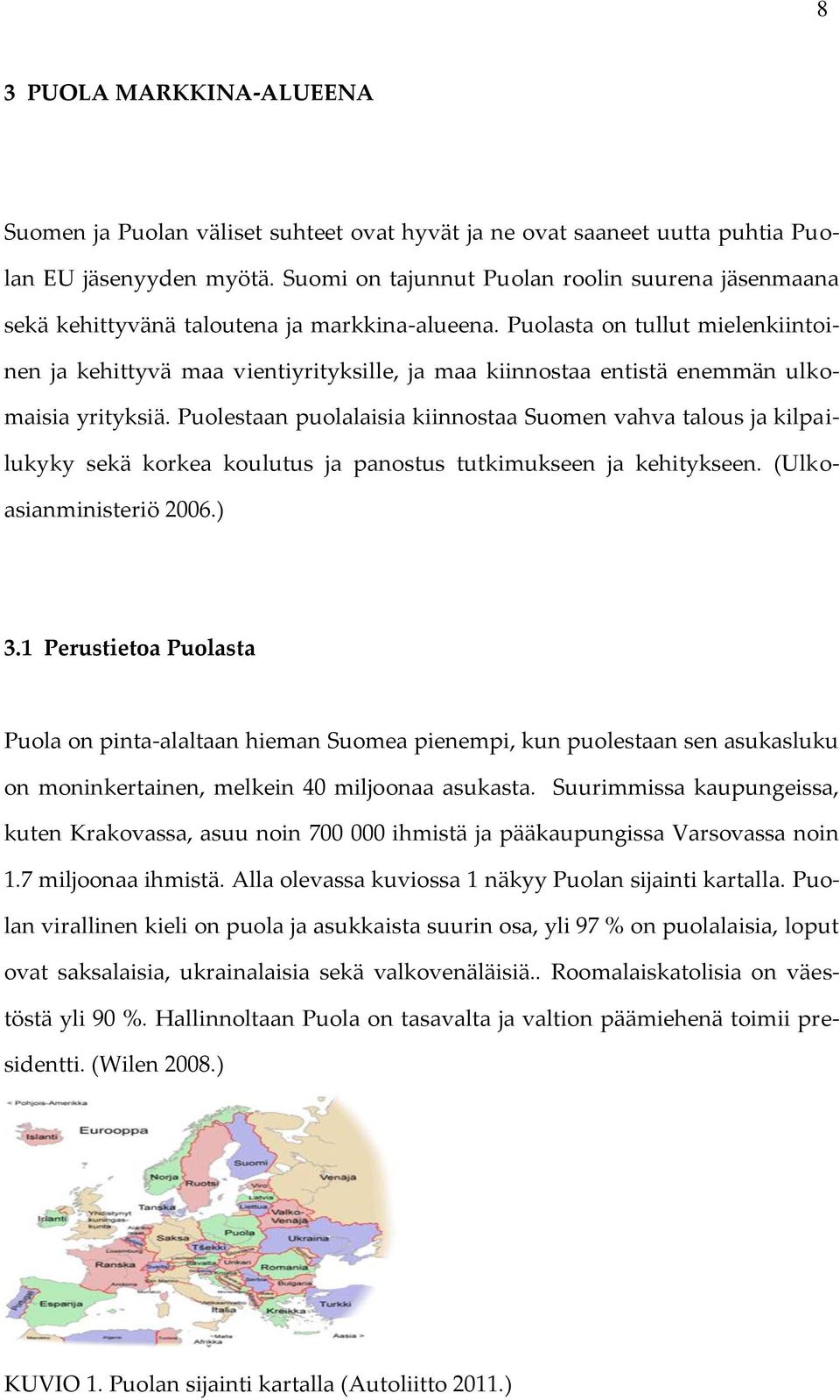 Puolasta on tullut mielenkiintoinen ja kehittyvä maa vientiyrityksille, ja maa kiinnostaa entistä enemmän ulkomaisia yrityksiä.