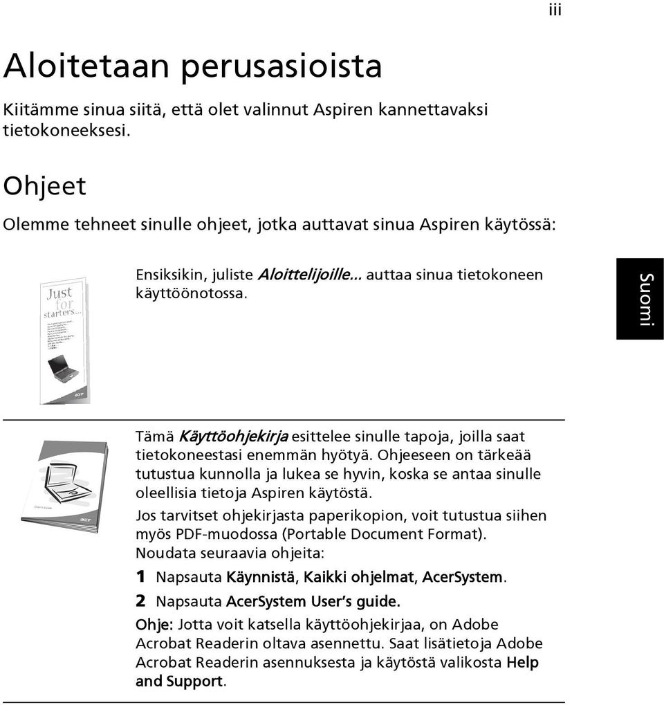 Tämä Käyttöohjekirja esittelee sinulle tapoja, joilla saat tietokoneestasi enemmän hyötyä.