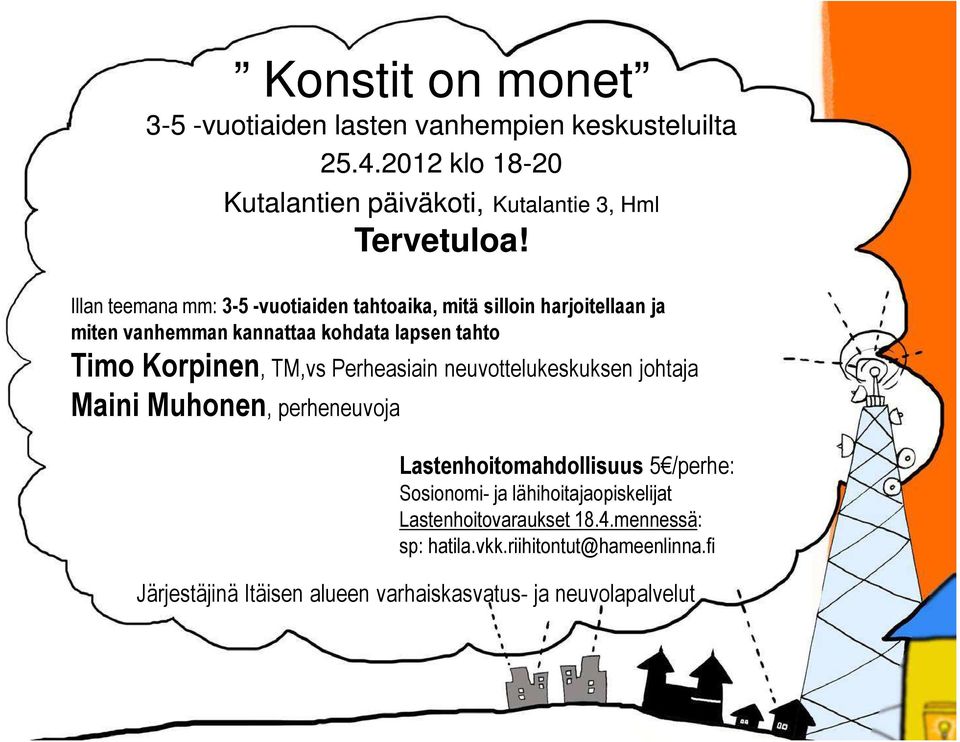 TM,vs Perheasiain neuvottelukeskuksen johtaja Maini Muhonen, perheneuvoja Lastenhoitomahdollisuus 5 /perhe: Sosionomi- ja