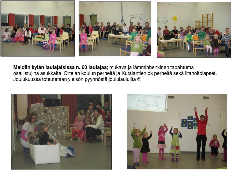 osallistujina asukkaita, Ortelan koulun perheitä ja