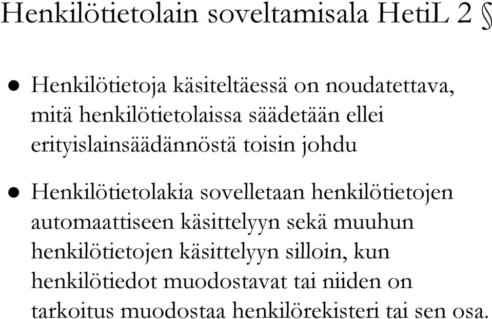 sovelletaan henkilötietojen automaattiseen käsittelyyn sekä muuhun henkilötietojen