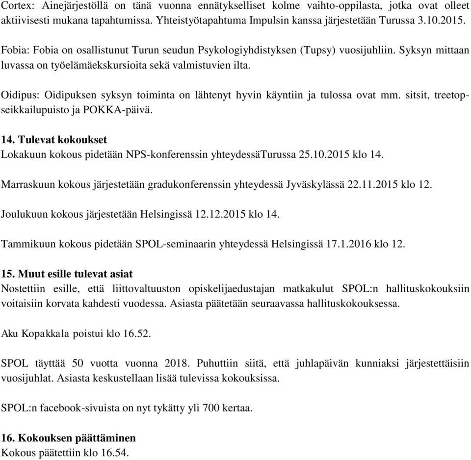 Oidipus: Oidipuksen syksyn toiminta on lähtenyt hyvin käyntiin ja tulossa ovat mm. sitsit, treetopseikkailupuisto ja POKKA-päivä. 14.