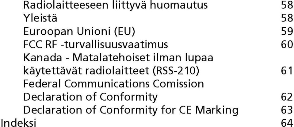 käytettävät radiolaitteet (RSS-210) 61 Federal Communications Comission