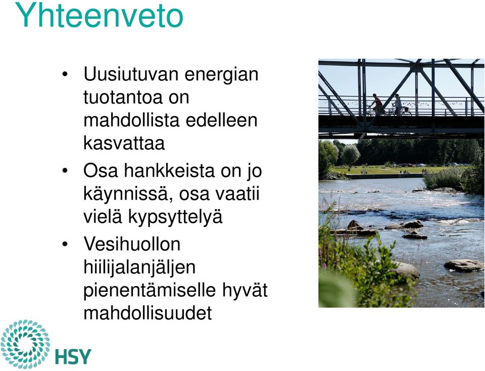 jo käynnissä, osa vaatii vielä kypsyttelyä