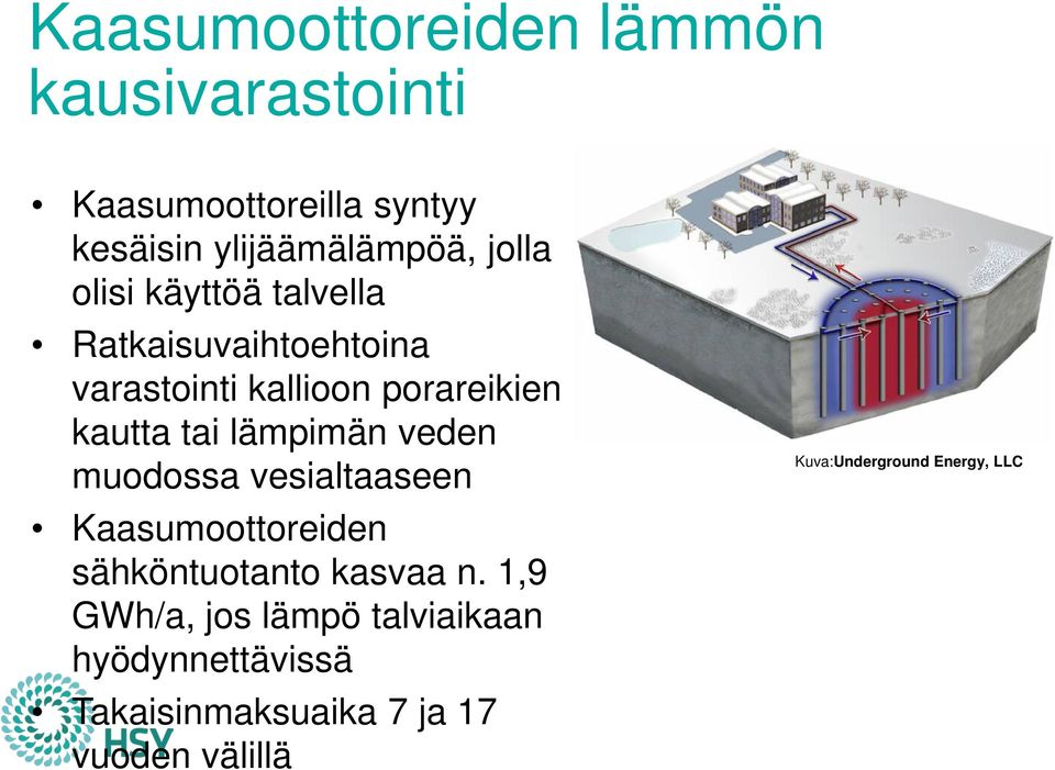 lämpimän veden muodossa vesialtaaseen Kaasumoottoreiden sähköntuotanto kasvaa n.