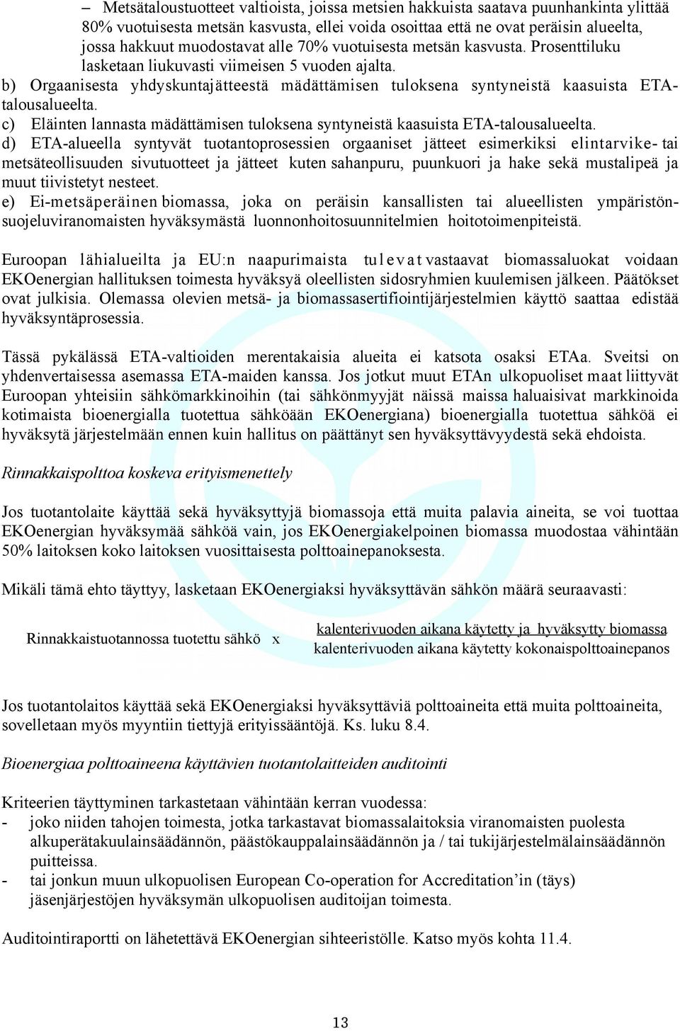 c) Eläinten lannasta mädättämisen tuloksena syntyneistä kaasuista ETA-talousalueelta.