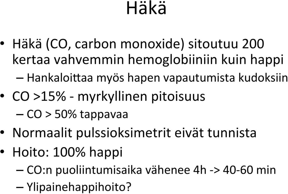 myrkyllinen pitoisuus CO > 50% tappavaa Normaalit pulssioksimetrit eivät