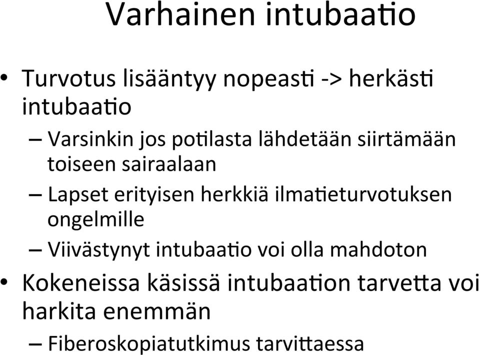 ilmaheturvotuksen ongelmille Viivästynyt intubaaho voi olla mahdoton