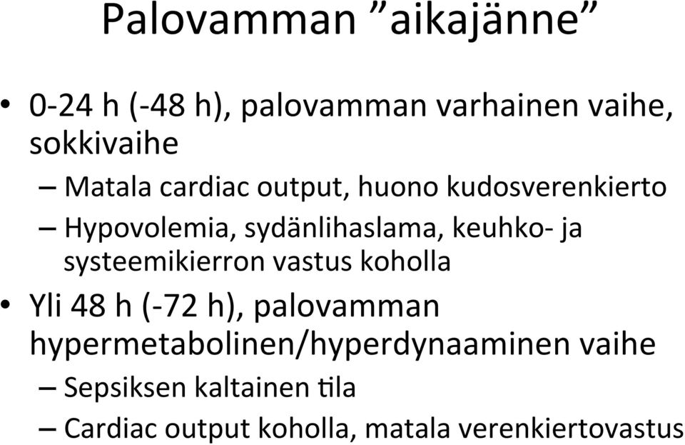 systeemikierron vastus koholla Yli 48 h (- 72 h), palovamman