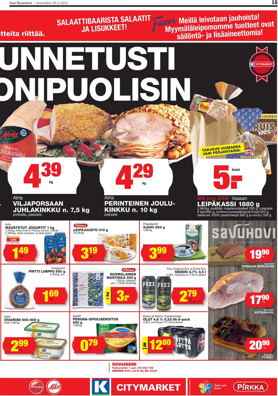 Vaasan LEIPÄKASSI 1880 g 2,66/kg, sisältää: maalaisviipaleet 500 g, ruispalat 6 kpl/330 g, tumma lounassämpylä 8 kpl/320 g, taikaruis 100% paahtoleipä 380 g ja revitty 350 g Arla MAUSTETUT JOGURTIT 1