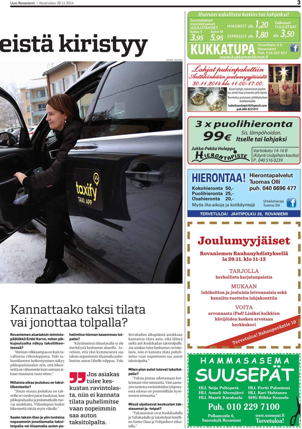 2014 klo 11.00-17.00. Jukka-Pekka Holappa Ihanat käsityöt, monenmoiset jouluherkut, pientä kivaa ja kaunista pirtti täynnä.