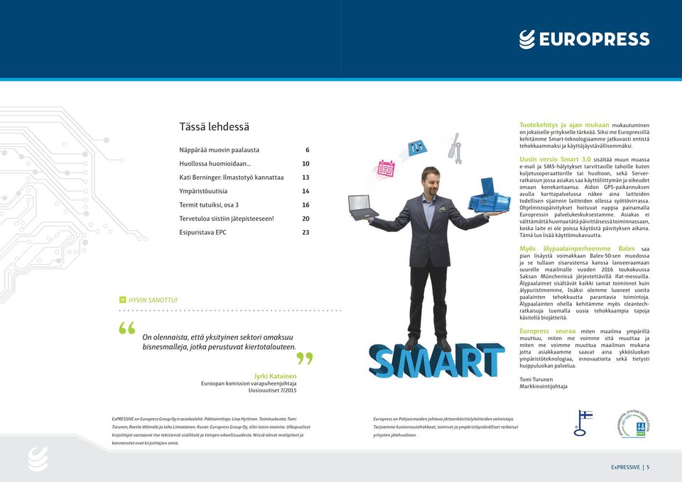 Siksi me Europressillä kehitämme Smart-teknologiaamme jatkuvasti entistä tehokkaammaksi ja käyttäjäystävällisemmäksi. Uusin versio Smart 3.