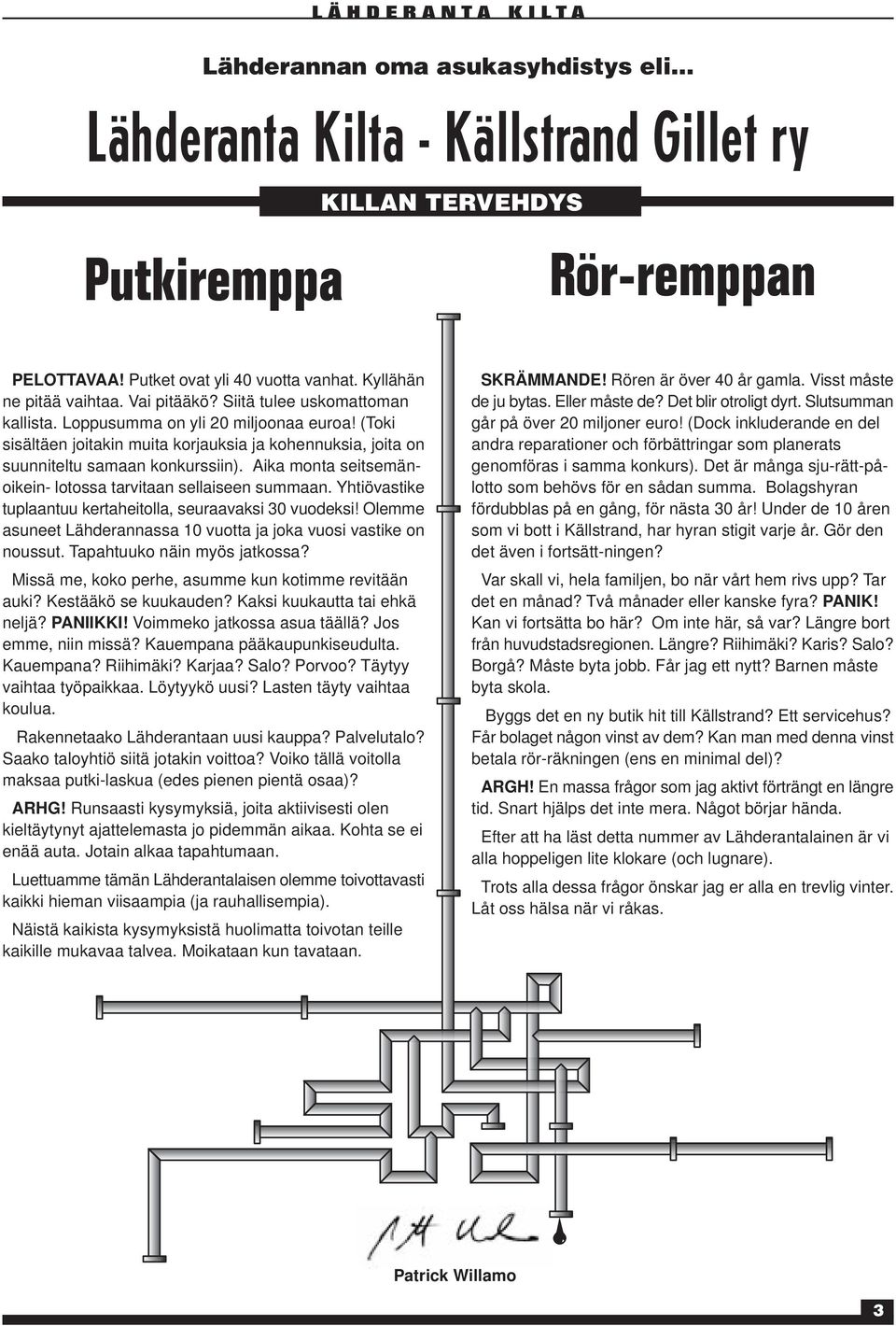 (Toki sisältäen joitakin muita korjauksia ja kohennuksia, joita on suunniteltu samaan konkurssiin). Aika monta seitsemänoikein- lotossa tarvitaan sellaiseen summaan.