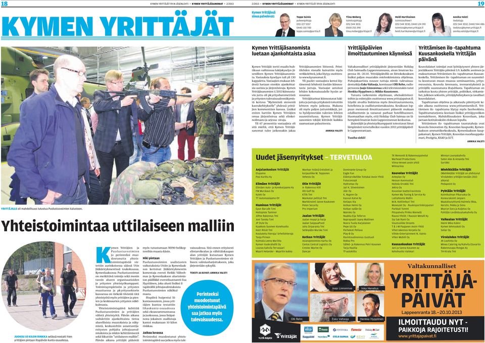 hartikainen@yrittajat.fi Annika Valsti tiedottaja (05) 544 3032, 0440 944 486 tiedotus@kymen.yrittajat.fi annika.valsti@yrittajat.