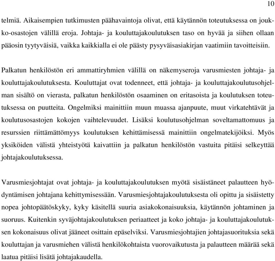 Palkatun henkilöstön eri ammattiryhmien välillä on näkemyseroja varusmiesten johtaja- ja kouluttajakoulutuksesta.