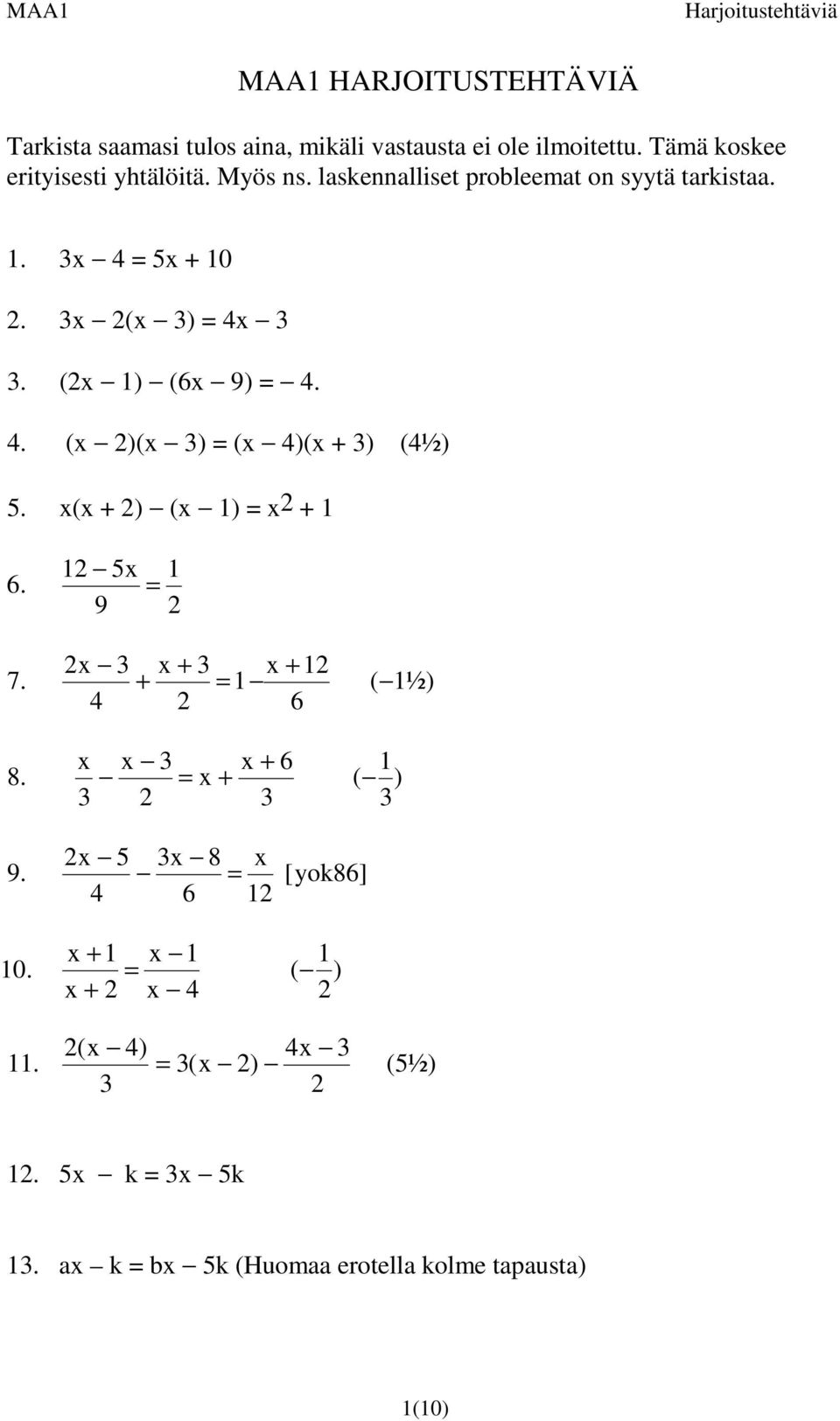 x (x ) = x. (x ) (6x 9) =.. (x )(x ) = (x )(x + ) (½). x(x + ) (x ) = x + 6. x 9 = 7. x x + x + + = 6 ( ½) 8.