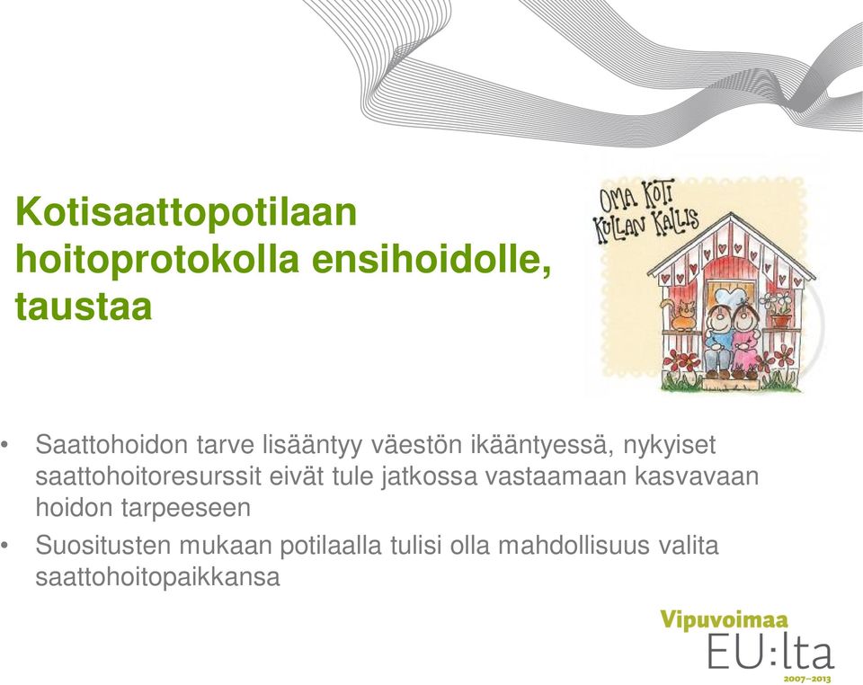 eivät tule jatkossa vastaamaan kasvavaan hoidon tarpeeseen