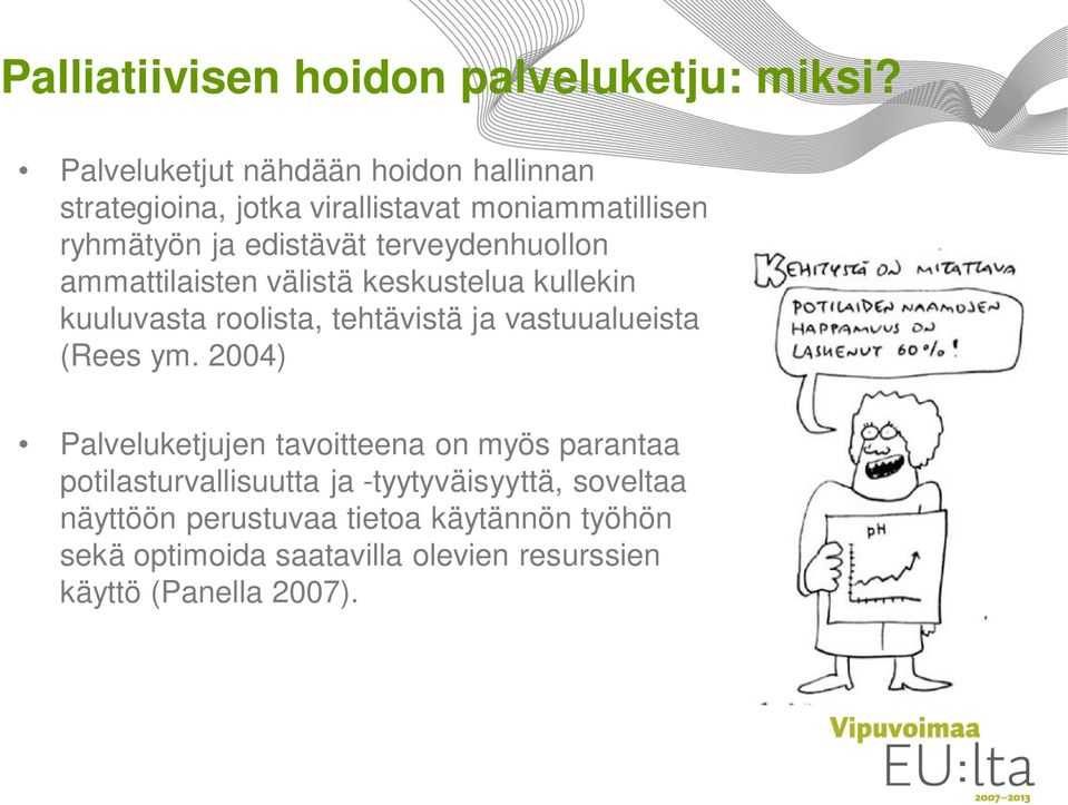 terveydenhuollon ammattilaisten välistä keskustelua kullekin kuuluvasta roolista, tehtävistä ja vastuualueista (Rees ym.