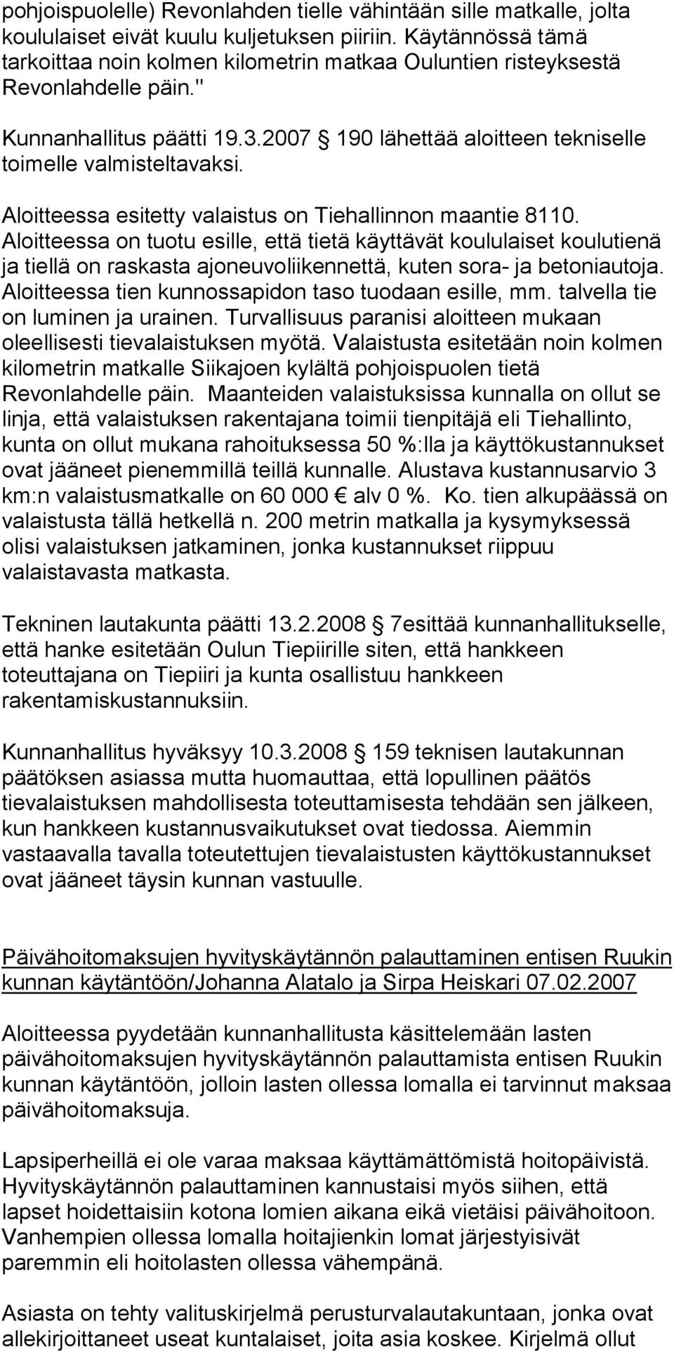 Aloitteessa esitetty valaistus on Tiehallinnon maantie 8110.