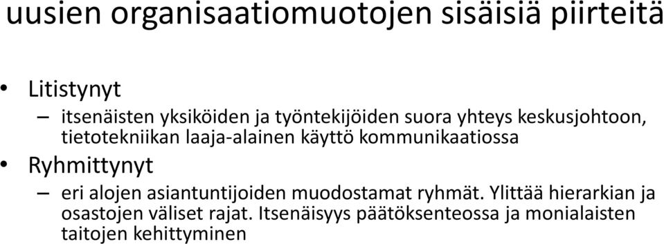 kommunikaatiossa Ryhmittynyt eri alojen asiantuntijoiden muodostamat ryhmät.