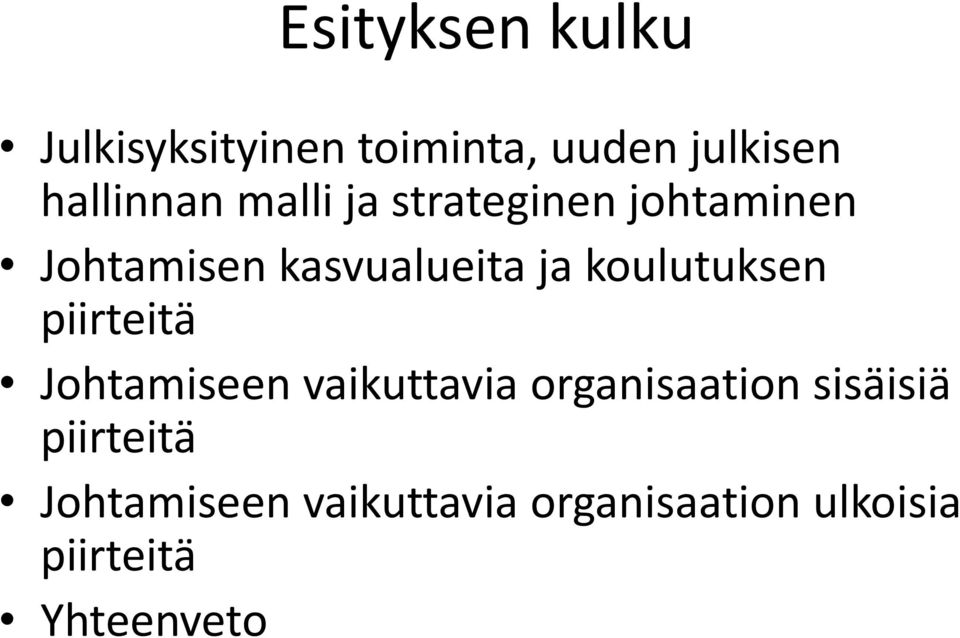 koulutuksen piirteitä Johtamiseen vaikuttavia organisaation sisäisiä