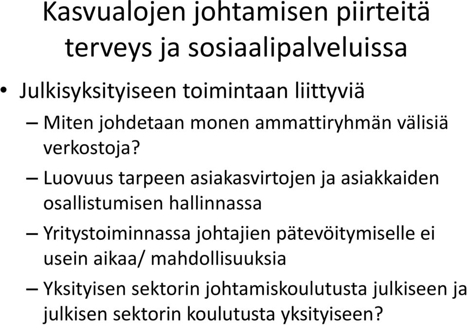 Luovuus tarpeen asiakasvirtojen ja asiakkaiden osallistumisen hallinnassa Yritystoiminnassa