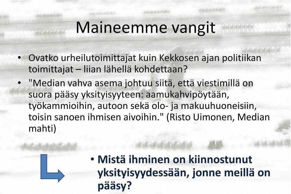 "Median vahva asema johtuu siitä, että viestimillä on suora pääsy yksityisyyteen: aamukahvipöytään,