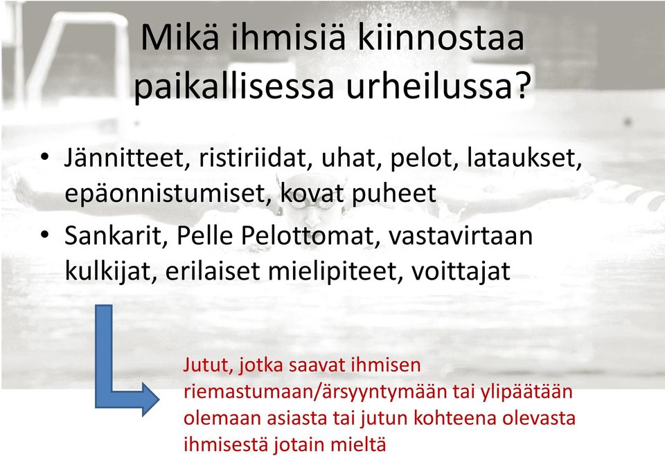 Sankarit, Pelle Pelottomat, vastavirtaan kulkijat, erilaiset mielipiteet, voittajat