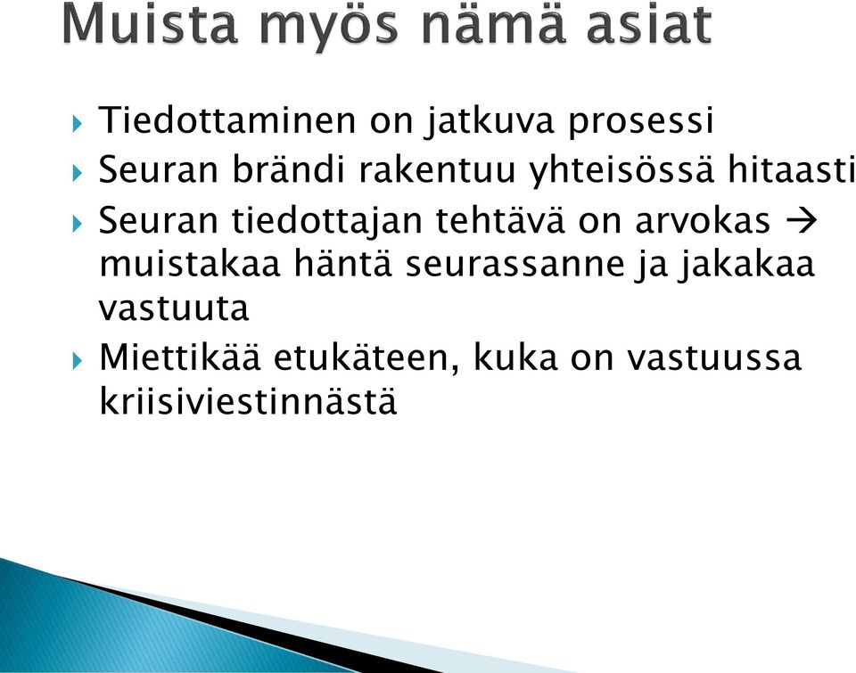 tehtävä on arvokas muistakaa häntä seurassanne ja