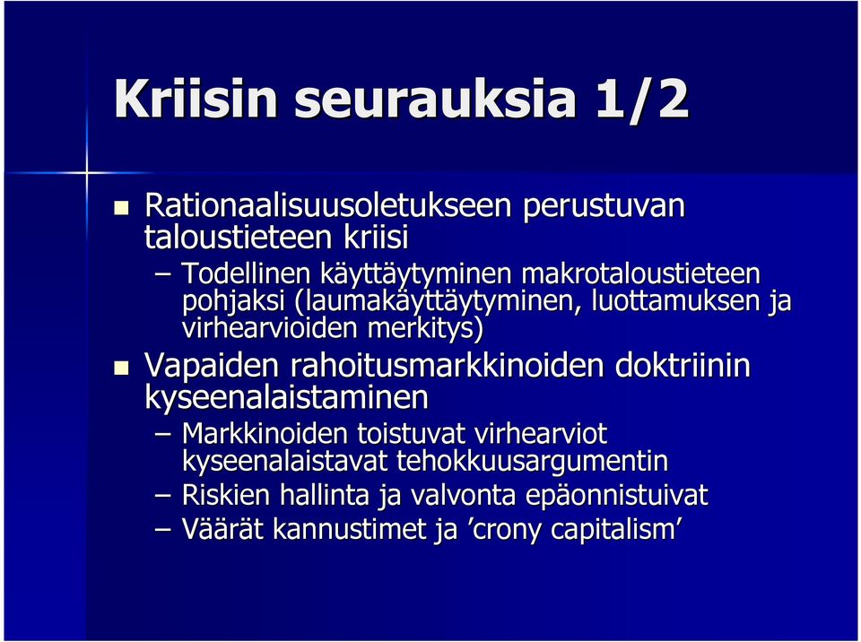 merkitys) Vapaiden rahoitusmarkkinoiden doktriinin kyseenalaistaminen Markkinoiden toistuvat virhearviot