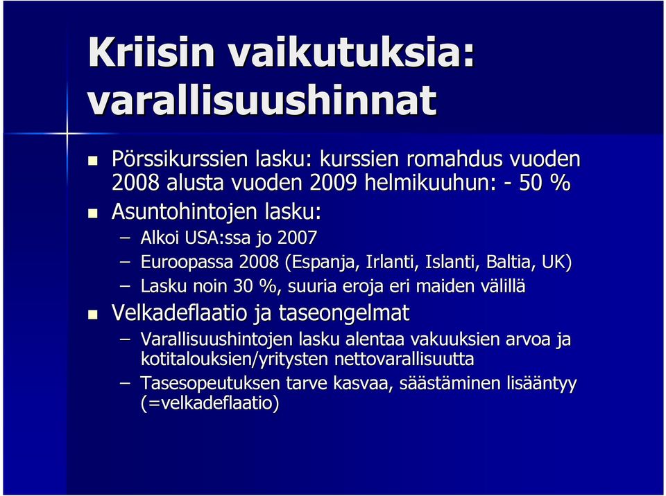 %, suuria eroja eri maiden välillv lillä Velkadeflaatio ja taseongelmat Varallisuushintojen lasku alentaa vakuuksien arvoa