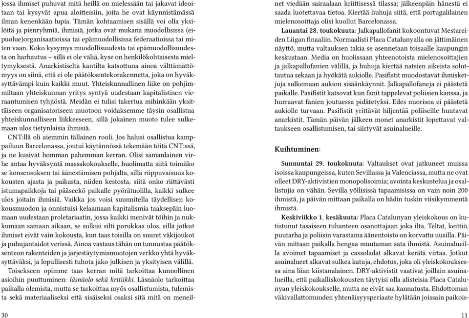 Koko kysymys muodollisuudesta tai epämuodollisuudesta on harhautus sillä ei ole väliä, kyse on henkilökohtaisesta mieltymyksestä.