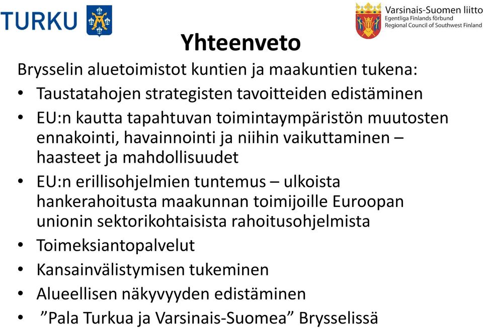 EU:n erillisohjelmien tuntemus ulkoista hankerahoitusta maakunnan toimijoille Euroopan unionin sektorikohtaisista