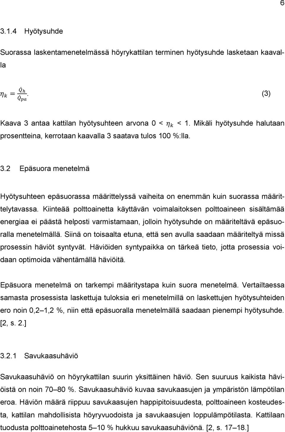 2 Epäsuora menetelmä Hyötysuhteen epäsuorassa määrittelyssä vaiheita on enemmän kuin suorassa määrittelytavassa.