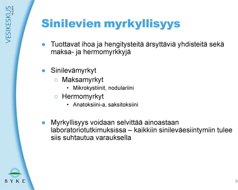 Hermomyrkyt Anatoksiini-a, saksitoksiini Myrkyllisyys voidaan selvittää ainoastaan