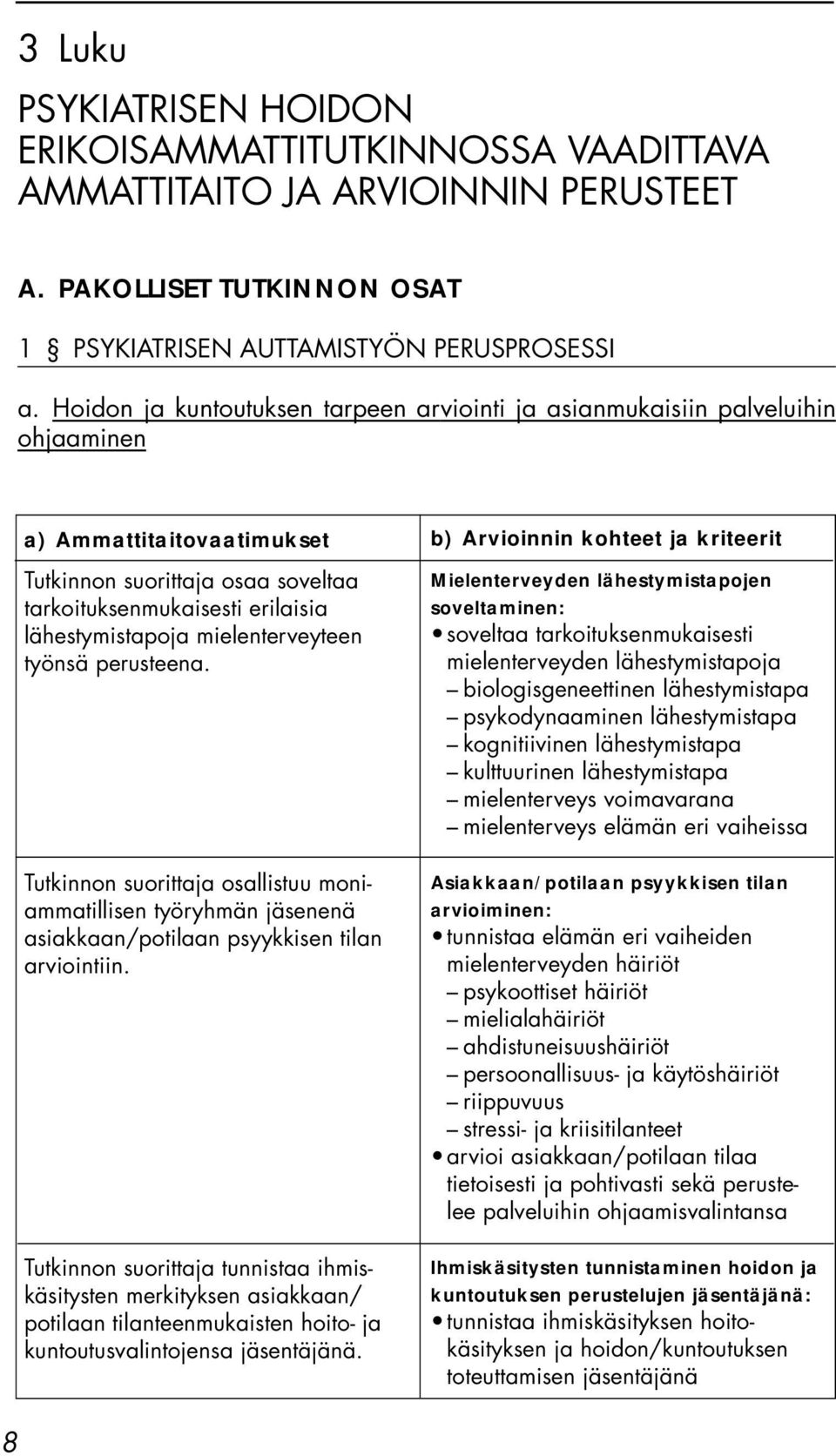 mielenterveyteen työnsä perusteena.