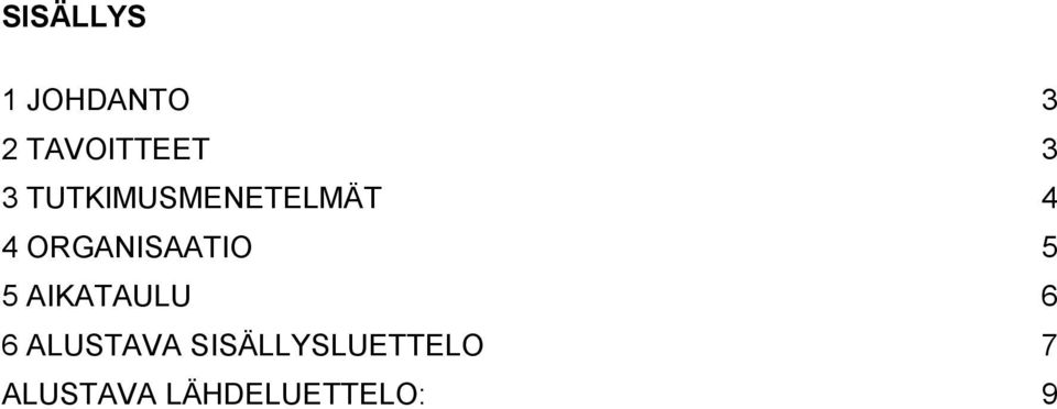ORGANISAATIO 5 5 AIKATAULU 6 6