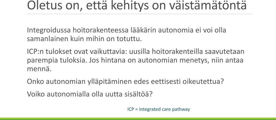 ICP:n tulokset ovat vaikuttavia: uusilla hoitorakenteilla saavutetaan parempia tuloksia.