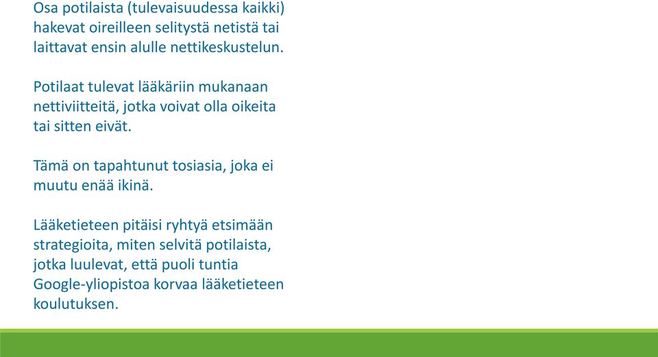 Potilaat tulevat lääkäriin mukanaan nettiviitteitä, jotka voivat olla oikeita tai sitten eivät.