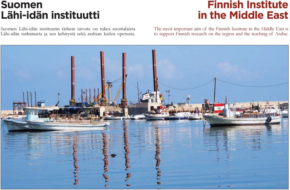 Finnish Institute in the Middle East The most important aim of the Finnish Institute
