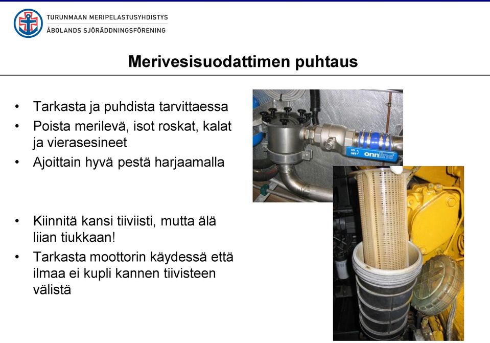 harjaamalla Kiinnitä kansi tiiviisti, mutta älä liian tiukkaan!