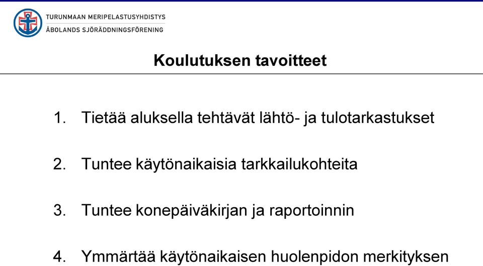 2. Tuntee käytönaikaisia tarkkailukohteita 3.