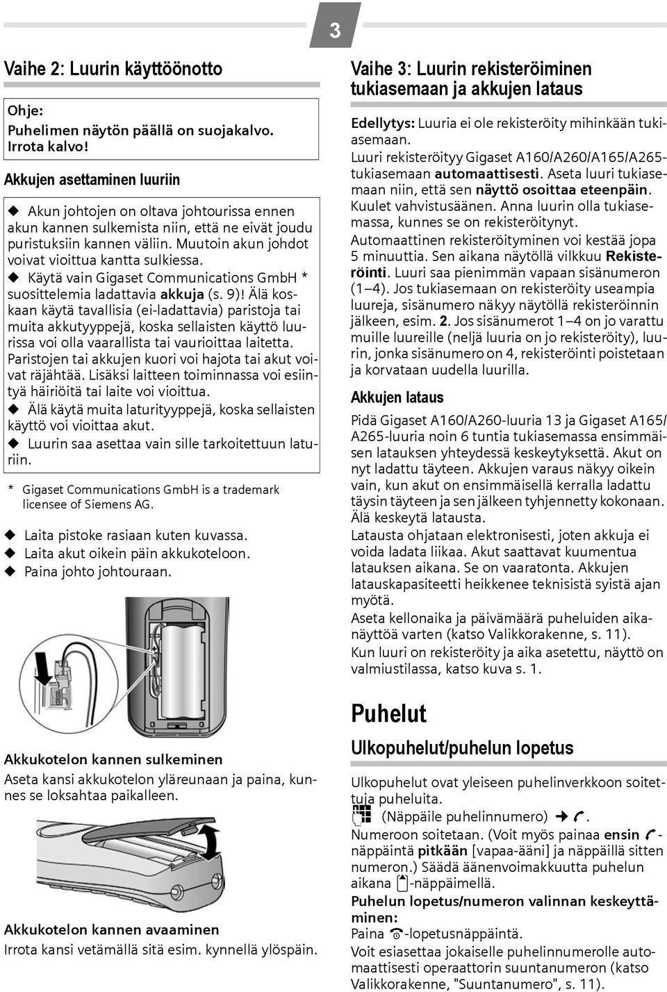 Käytä vain Gigaset Communications GmbH * suosittelemia ladattavia akkuja (s. 9)!