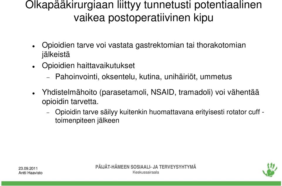 oksentelu, kutina, unihäiriöt, ummetus Yhdistelmähoito (parasetamoli, NSAID, tramadoli) voi vähentää