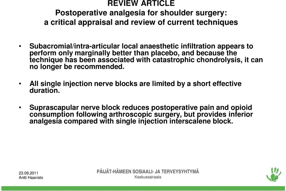 chondrolysis, it can no longer be recommended. All single injection nerve blocks are limited by a short effective duration.
