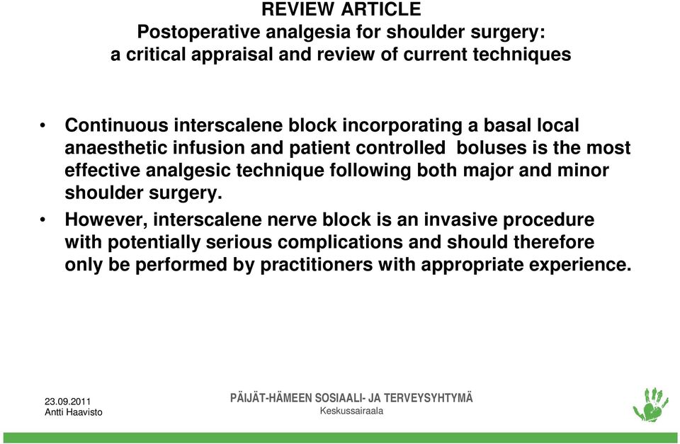 effective analgesic technique following both major and minor shoulder surgery.