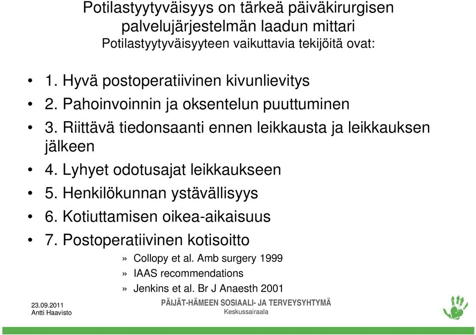 Riittävä tiedonsaanti ennen leikkausta ja leikkauksen jälkeen 4. Lyhyet odotusajat leikkaukseen 5.